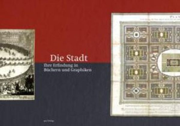 Die Stadt - Ihre Erfindung in Büchern und Graphiken