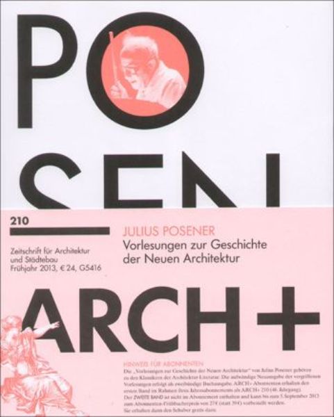 Arch+ 210: Julius Posener, Vorlesungen zur Geschichte der Neuen Architektur Bd. 1