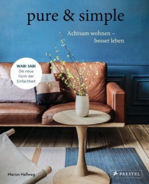 pure & simple: Achtsam wohnen - besser leben