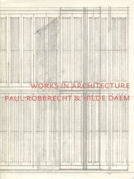 Works in Architecture - Paul Robbrecht & Hilde Daem   