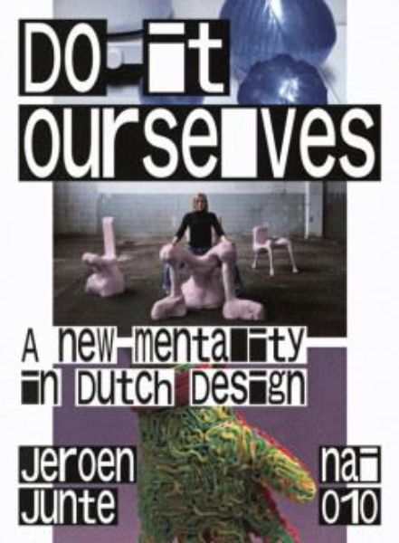 Do It Yourselves: A New Mentality in Dutch Design