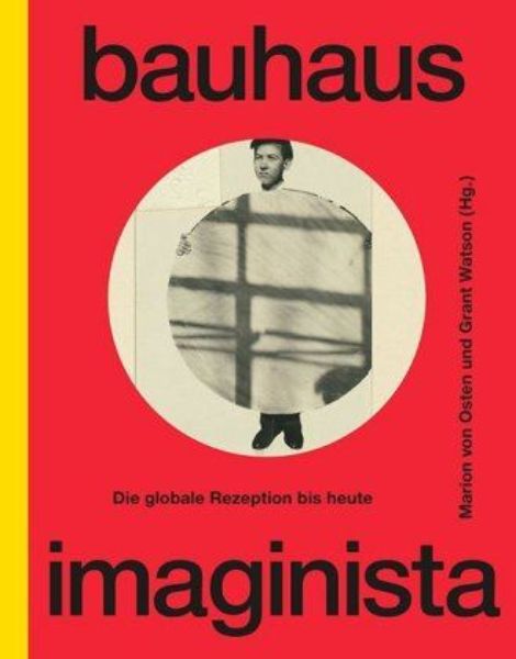 Bauhaus Imaginista - Die globale Rezeption bis heute