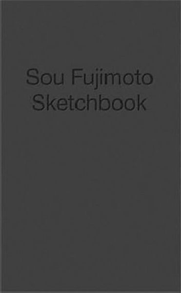 Sou Fujimoto Sketchbook   