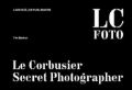 Le Corbusier - Secret Photographer