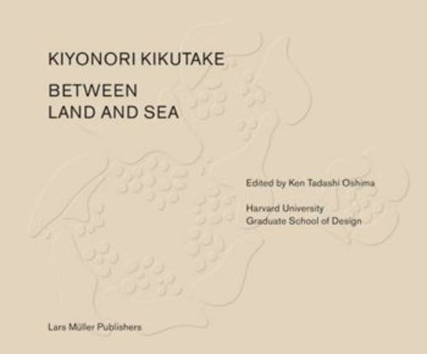 Kiyonori Kikutake: Between Land and Sea