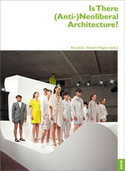 Is There (Anti-)Neoliberal Architecture?