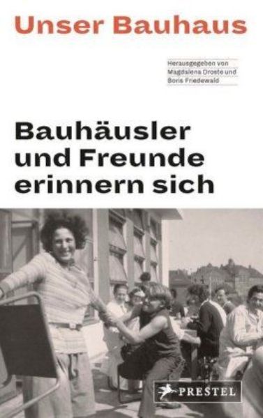Unser Bauhaus - Bauhäusler und Freunde erinnern sich