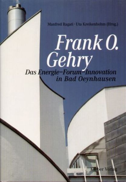 Frank O.Gehry: Das Energie-Forum-Innovation in Bad Oeynhause n  