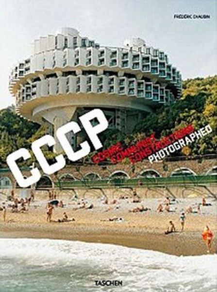 Frédéric Chaubin - Cosmic Communist Constructions Photographed