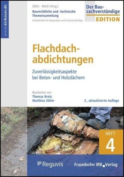 Flachdachabdichtungen.  Baurechtliche und -technische Themensammlung Bd. 4