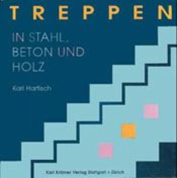 Treppen - in Stahl, Beton und Holz   