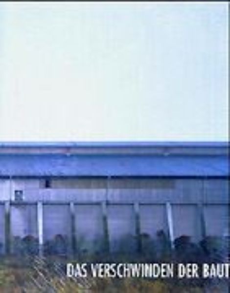 Das Verschwinden der Bauten des Industriezeitalters