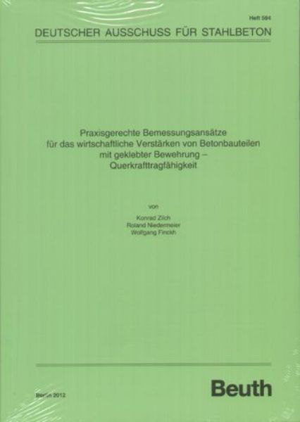 DAfStb 594: Praxisgerechte Bemessungsansätze für das wirtsch aftliche Verstärken von Betonbauteilen mit geklebter Bewehru ng - Querkrafttragfähigkeit 