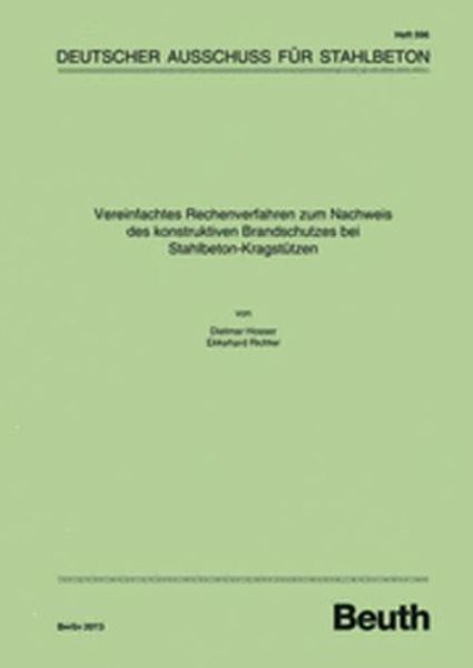 DAfStb 596: Vereinfachtes Rechenverfahren zum Nachweis des konstruktiven Brandschutzes bei Stahlbeton-Kragstützen  