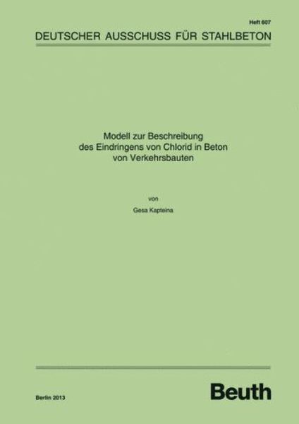 DAfStb 607: Modell zur Beschreibung des Eindringens von Chlo rid in Beton von Verkehrsbauten