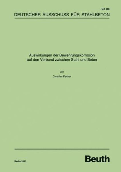 DAfStb 608: Auswirkungen der Bewehrungskorrosion auf den Ver bund zwischen Stahl und Beton