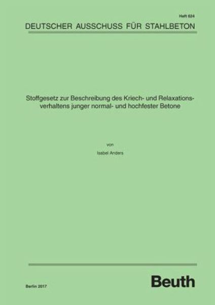 DAfStb 624: Stoffgesetz zur Beschreibung des Kriech- und Rel axionsverhaltens junger normal- und hochfester Betone  