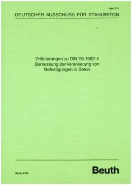 DAfStb 615: Erläuterungen zu DIN EN 1992-4 Bemessung der Verankerung von Befestigungen in Beton
