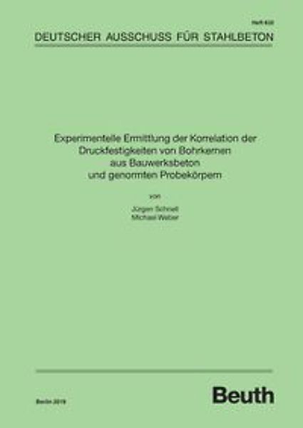 DAfStb 632:  Experimentelle Ermittlung der Korrelation der Druckfestigkeiten von Bohrkernen aus Bauwerksbeton und genormten Probekörpern
