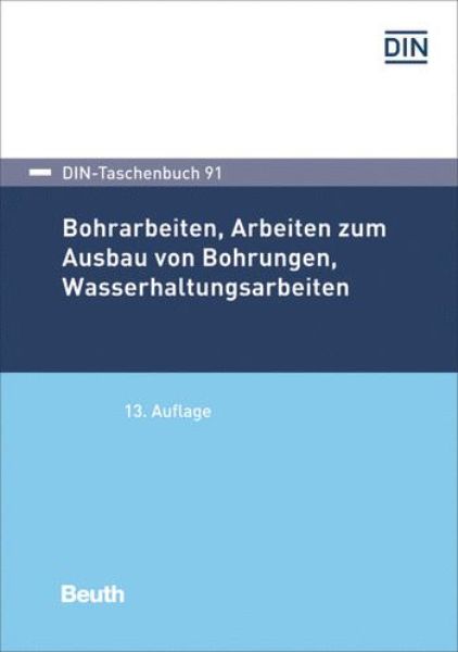 Bohrarbeiten, Arbeiten zum Ausbau von Bohrungen, Wasserhaltungsarbeiten Bd. 91