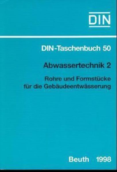 DIN-Taschenbuch 50: Abwassertechnik 2. Rohre und Formstücke für die Gebäudeentwässerung  