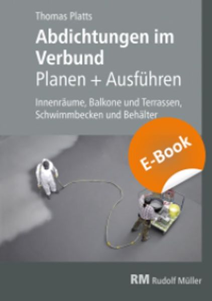 Abdichtungen im Verbund - Planen und Ausführen EBOOK