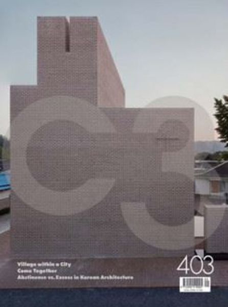 C3 403: Village within a City/ Come Together/ Abstinence vs. Excess in Korean Architecture