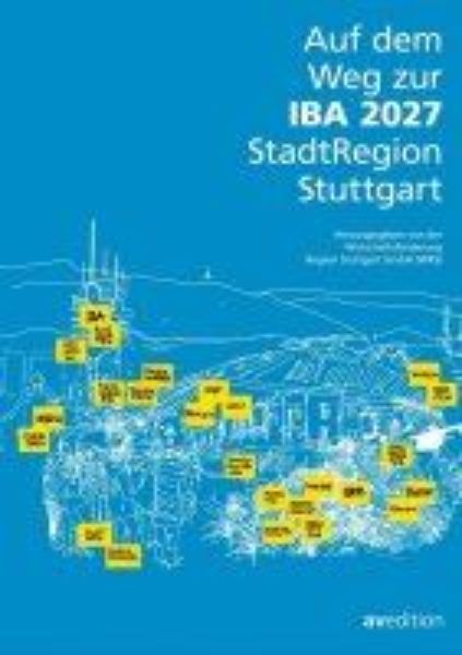 Auf dem Weg zur IBA 2027 StadtRegion Stuttgart
