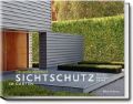 Sichtschutz im Garten - Das große Ideenbuch