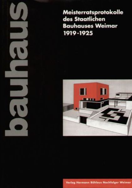 Die Meisterratsprotokolle des Staatlichen Bauhauses Weimar