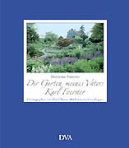 Der Garten meines Vaters Karl Foerster   