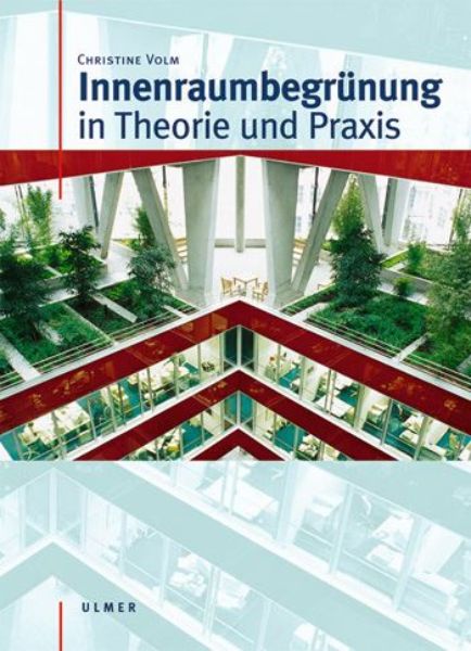 Innenraumbegrünung in Theorie und Praxis   
