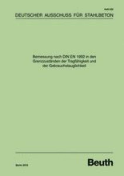 DAfStb 630: Bemessung nach DIN EN 1992 in den Grenzzuständen der Tragfähigkeit und der Gebrauchstauglichkeit