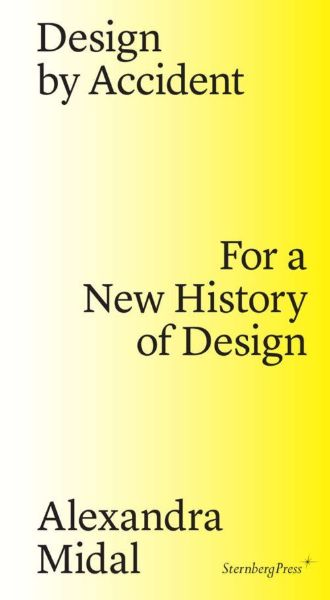 Desgn by Accident - For a New History of Design