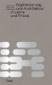 Digitalisierung und Architektur in Lehre und Praxis