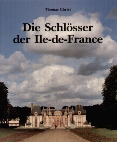 Die Schlösser der Ile de France   