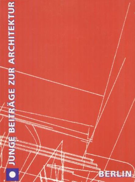 Junge Beiträge zur Architektur - Berlin   