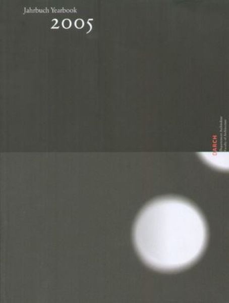 Jahrbuch/ Yearbook 2005 - ETHZ - Department Architektur   