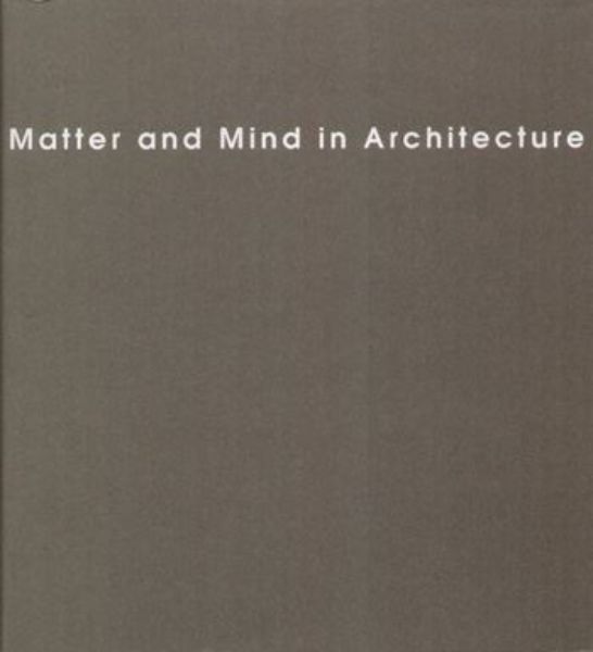 Matter and Mind in Architecture   