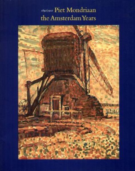 Piet Mondriaan - the Amsterdam Years 1892-1912   
