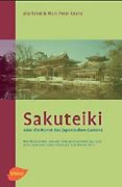 Sakuteiki oder Die Kunst des japanischen Gartens
