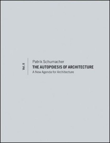 The Autopoiesis of Architecture, Volume II