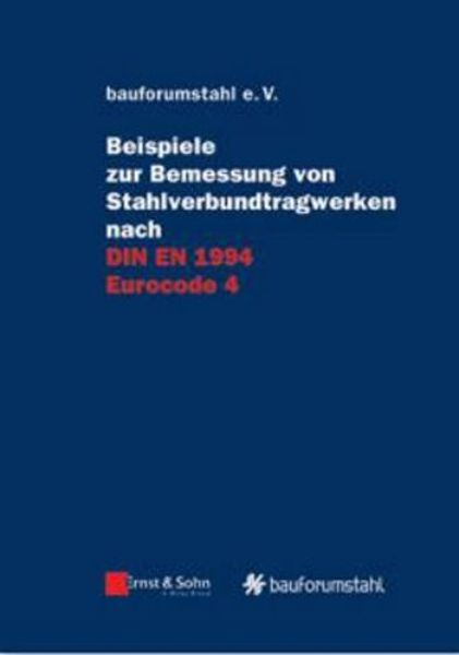 Beispiele zur Bemessung von Stahlverbundtragwerken nach DIN EN 1994 Eurocode 4