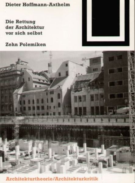 Die Rettung der Architektur vor sich selbst   