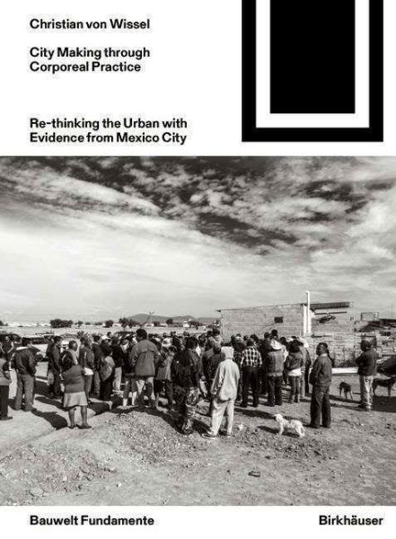Dwelling Urbanism - City Making through Corporeal practice in Mexico City