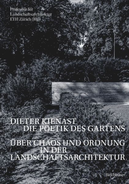 Dieter Kienast - Die Poetik des Gartens