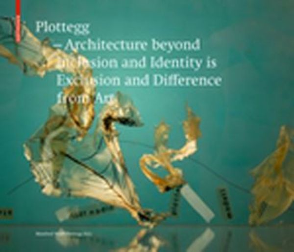 Plottegg - Architecture Beyond Inclusion and Identity is Exc lusion and Difference from Ar  