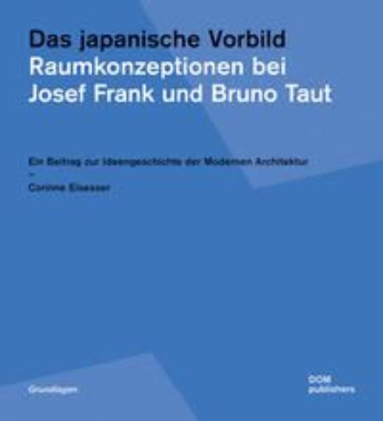 Das japanische Vorbild. Raumkonzeptionen bei Josef Frank und Bruno Taut