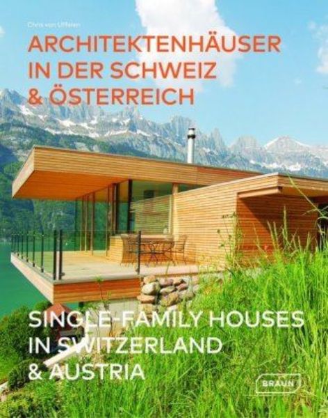 Single-Family Houses in Switzerland & Austria -  Architektenhäuser in der Schweiz & Österreich