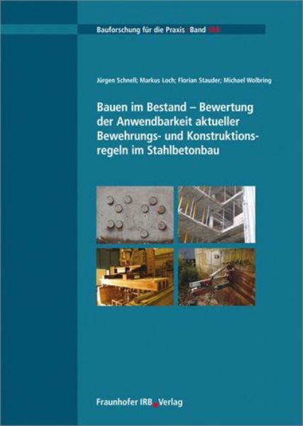 Bauen im Bestand - Bewertung der Anwendbarheit aktueller Bewehrungs- und Konstruktionsregeln im Stahlbetonbau